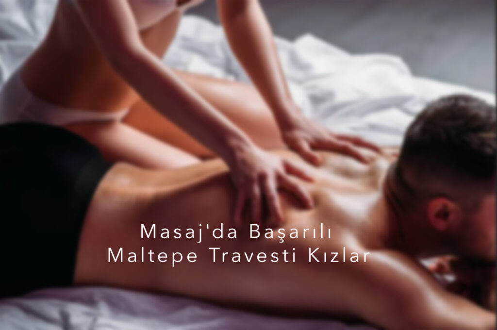 Masaj'da Başarılı Maltepe Travesti Kızlar