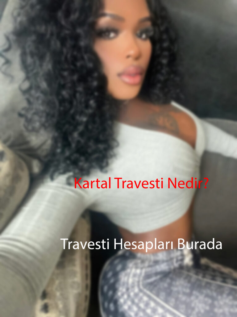 Kartal Travesti Nedir?