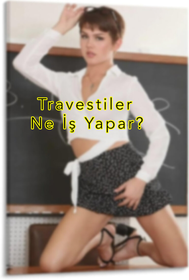 Travestiler Ne İş Yapar?