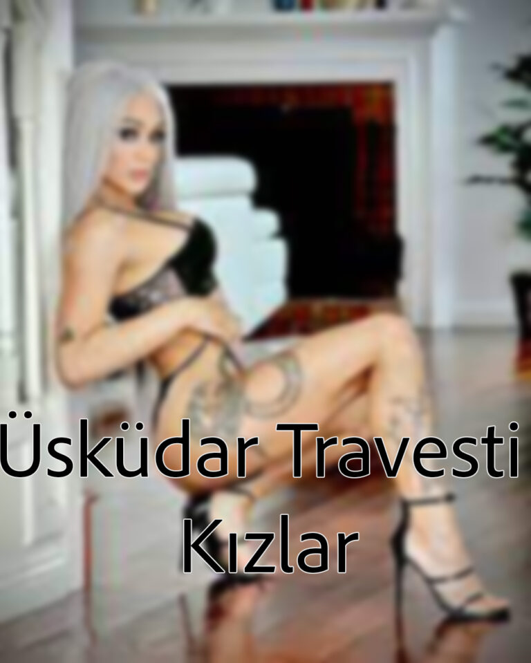 Üsküdar Travesti Kızlar