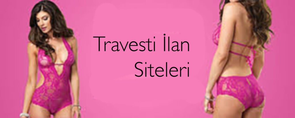 En geniş kapsamlı travesti ilan sitesi