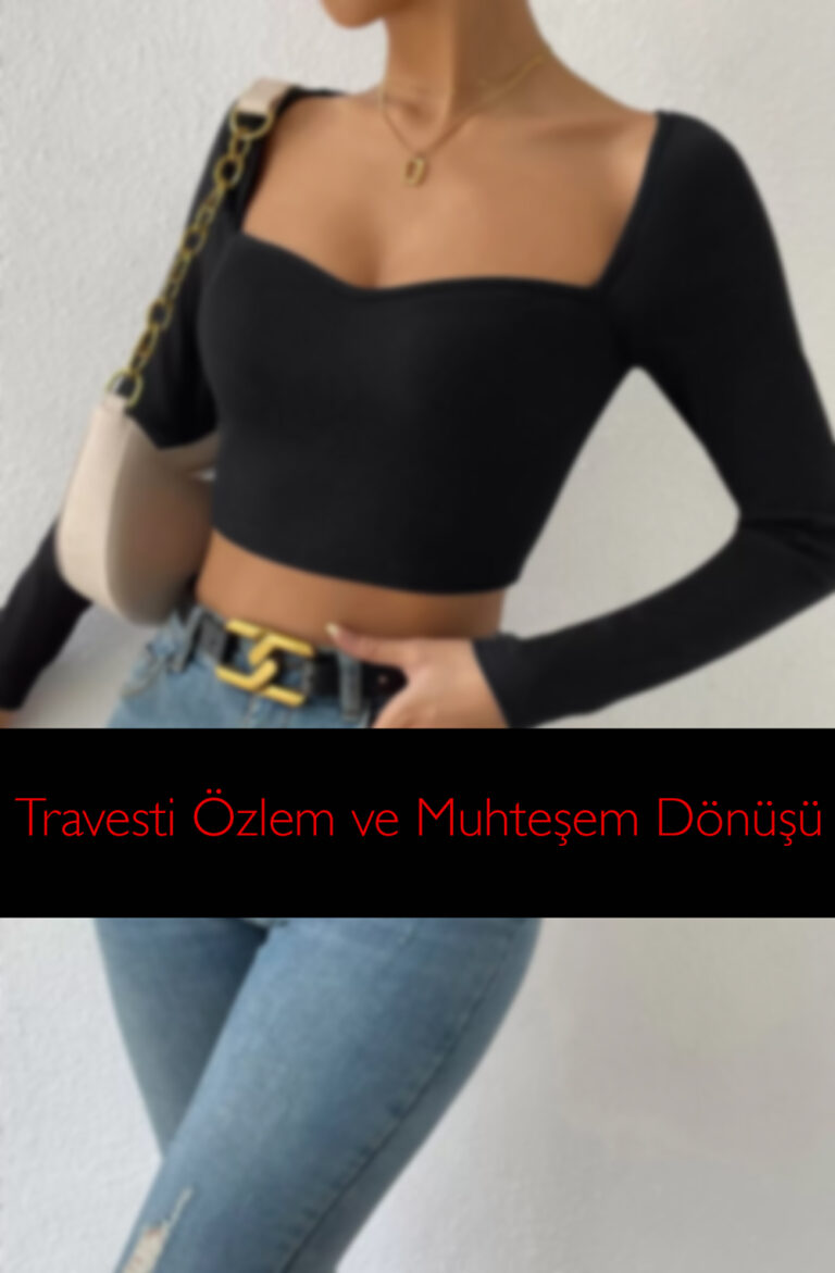 Travesti Özlem ve Muhteşem Dönüşü